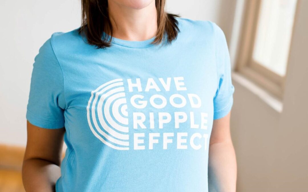 Have a Good Ripple Effect